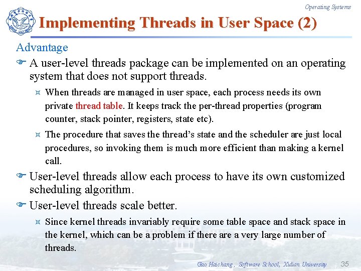 Operating Systems Implementing Threads in User Space (2) Advantage F A user-level threads package