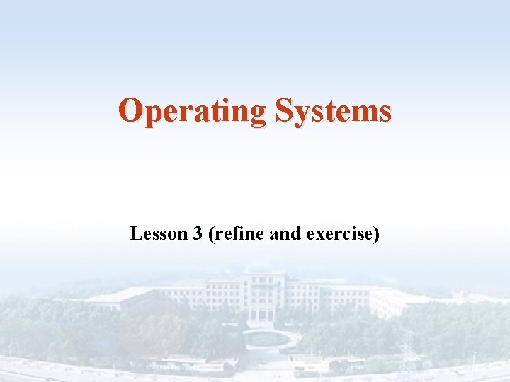Operating Systems Lesson 3 (refine and exercise) 