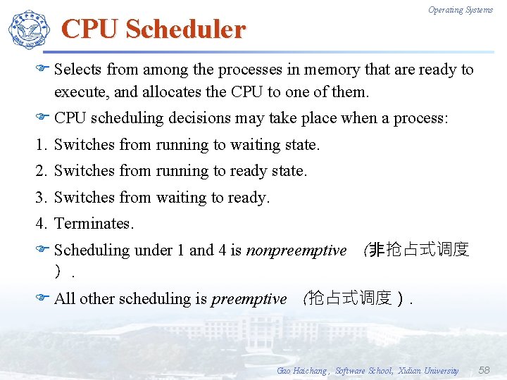 Operating Systems CPU Scheduler F Selects from among the processes in memory that are