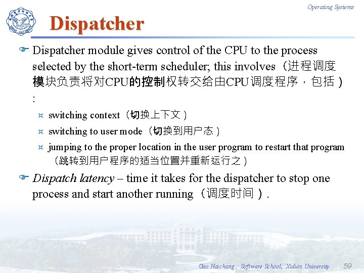 Operating Systems Dispatcher F Dispatcher module gives control of the CPU to the process