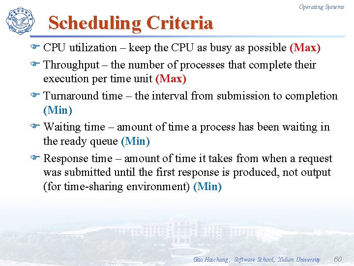 Operating Systems Scheduling Criteria F CPU utilization – keep the CPU as busy as