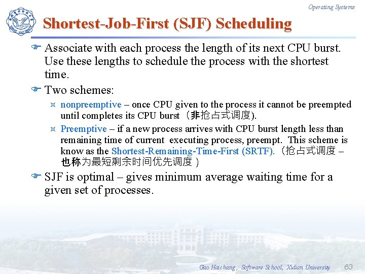 Operating Systems Shortest-Job-First (SJF) Scheduling F Associate with each process the length of its