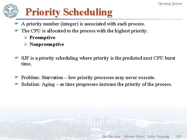 Operating Systems Priority Scheduling F A priority number (integer) is associated with each process.