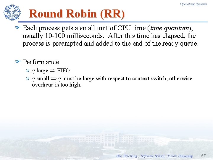 Operating Systems Round Robin (RR) F Each process gets a small unit of CPU