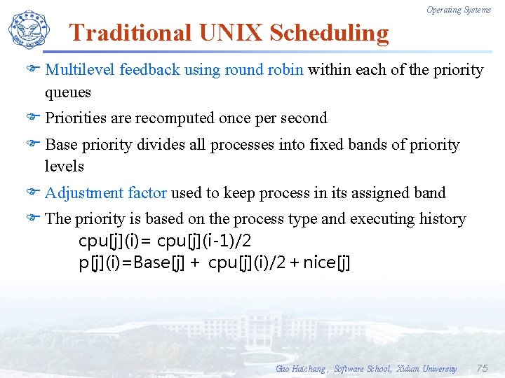Operating Systems Traditional UNIX Scheduling F Multilevel feedback using round robin within each of
