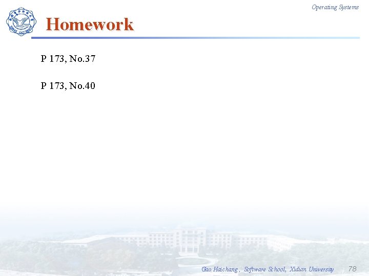 Operating Systems Homework P 173, No. 37 P 173, No. 40 Gao Haichang ,