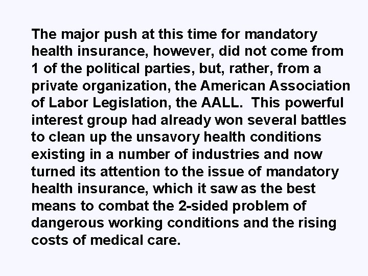 The major push at this time for mandatory health insurance, however, did not come