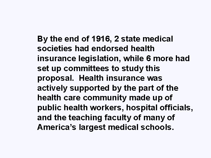 By the end of 1916, 2 state medical societies had endorsed health insurance legislation,
