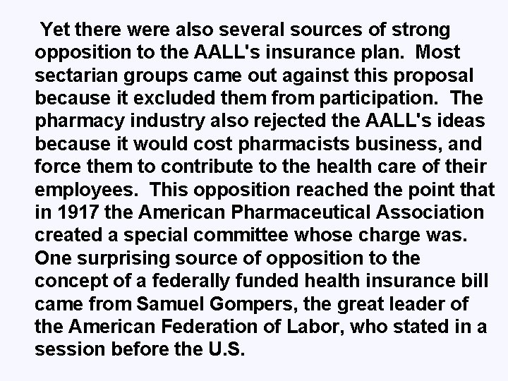 Yet there were also several sources of strong opposition to the AALL's insurance plan.