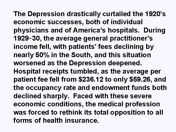 The Depression drastically curtailed the 1920’s economic successes, both of individual physicians and of