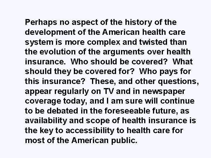 Perhaps no aspect of the history of the development of the American health care