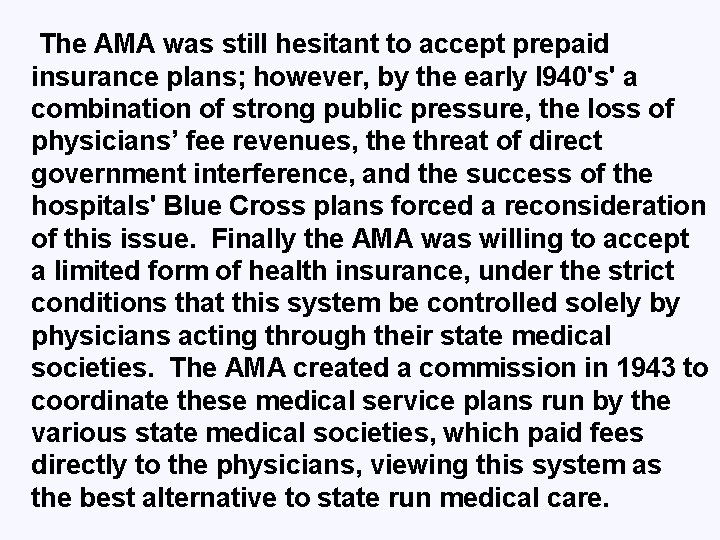 The AMA was still hesitant to accept prepaid insurance plans; however, by the early