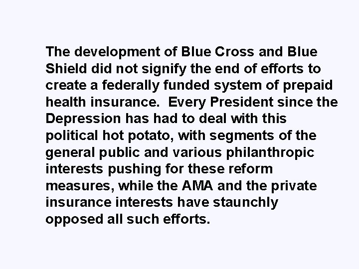 The development of Blue Cross and Blue Shield did not signify the end of