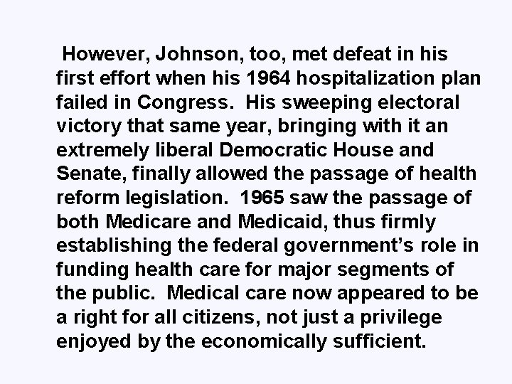 However, Johnson, too, met defeat in his first effort when his 1964 hospitalization plan