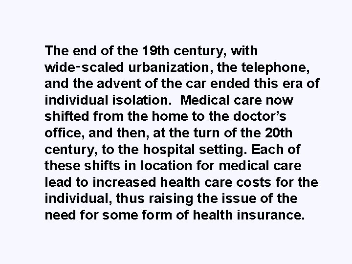 The end of the 19 th century, with wide‑scaled urbanization, the telephone, and the