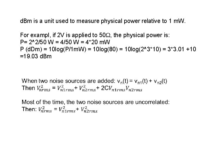 d. Bm is a unit used to measure physical power relative to 1 m.