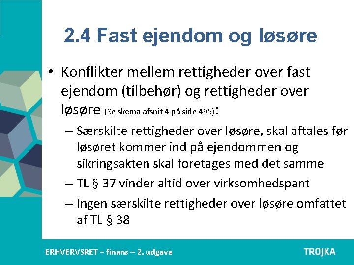 2. 4 Fast ejendom og løsøre • Konflikter mellem rettigheder over fast ejendom (tilbehør)