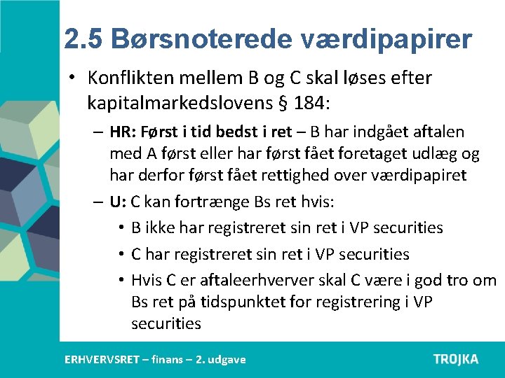 2. 5 Børsnoterede værdipapirer • Konflikten mellem B og C skal løses efter kapitalmarkedslovens