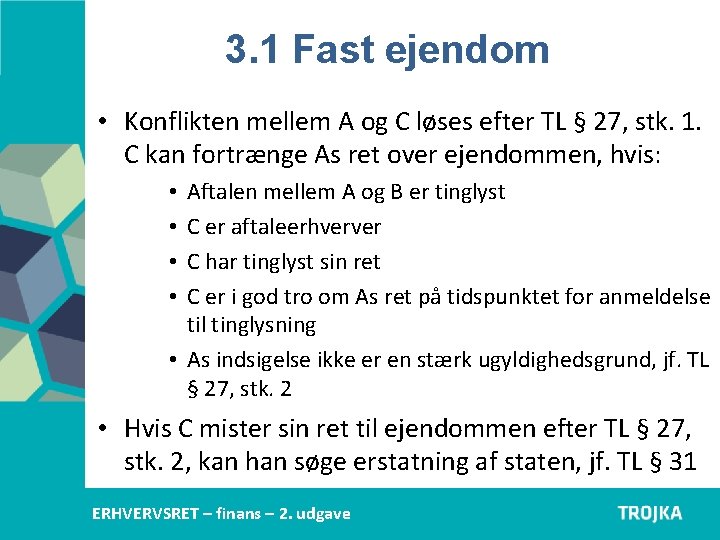 3. 1 Fast ejendom • Konflikten mellem A og C løses efter TL §