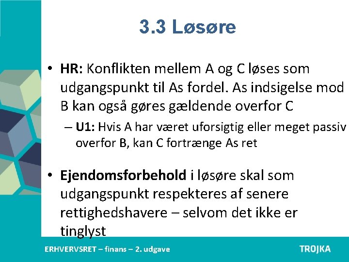 3. 3 Løsøre • HR: Konflikten mellem A og C løses som udgangspunkt til