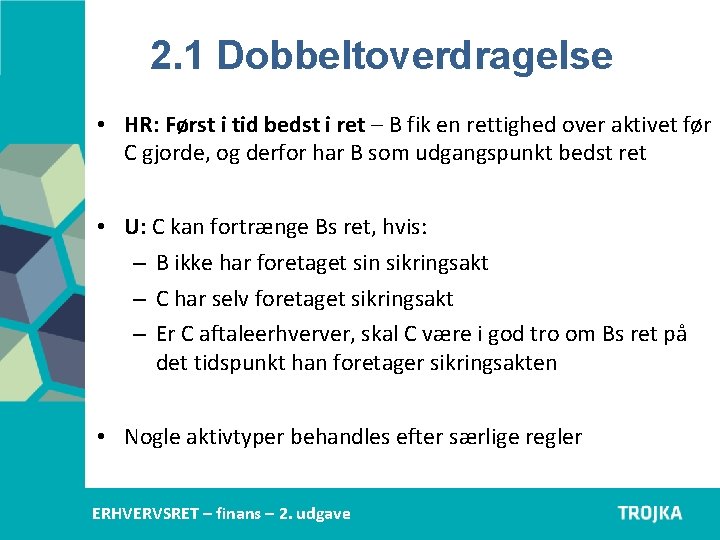 2. 1 Dobbeltoverdragelse • HR: Først i tid bedst i ret – B fik