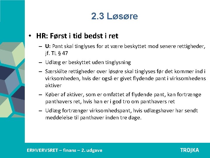 2. 3 Løsøre • HR: Først i tid bedst i ret – U: Pant