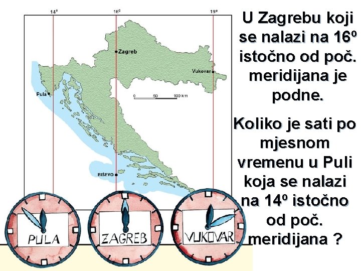 U Zagrebu koji se nalazi na 16º istočno od poč. meridijana je podne. Koliko