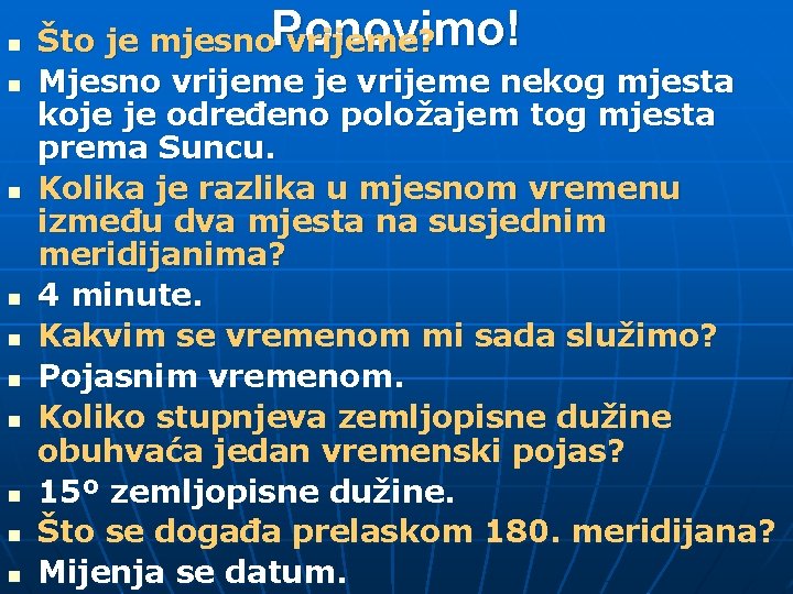 n n n n n Što je mjesno. Ponovimo! vrijeme? Mjesno vrijeme je vrijeme