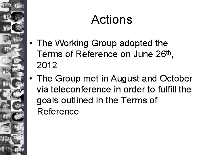 Actions • The Working Group adopted the Terms of Reference on June 26 th,