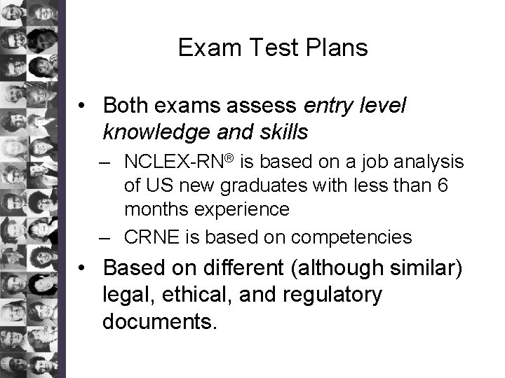 Exam Test Plans • Both exams assess entry level knowledge and skills – NCLEX-RN®