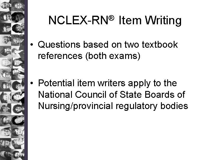 NCLEX-RN® Item Writing • Questions based on two textbook references (both exams) • Potential