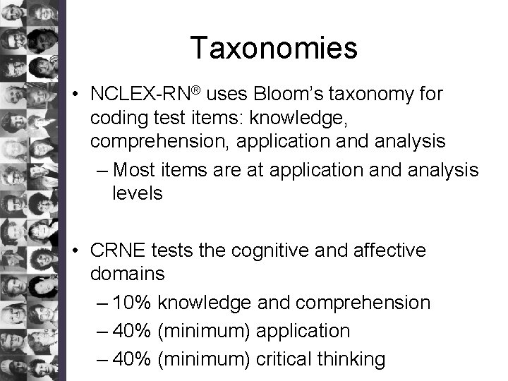 Taxonomies • NCLEX-RN® uses Bloom’s taxonomy for coding test items: knowledge, comprehension, application and
