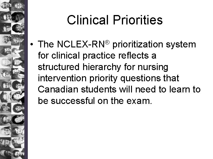 Clinical Priorities • The NCLEX-RN® prioritization system for clinical practice reflects a structured hierarchy
