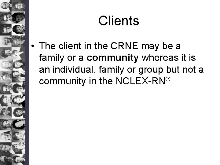 Clients • The client in the CRNE may be a family or a community