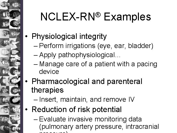 NCLEX-RN® Examples • Physiological integrity – Perform irrigations (eye, ear, bladder) – Apply pathophysiological…