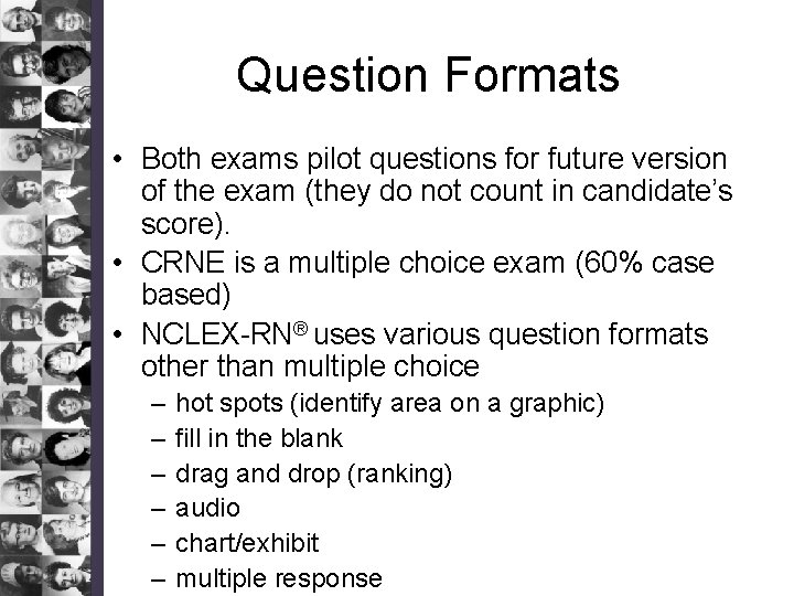 Question Formats • Both exams pilot questions for future version of the exam (they