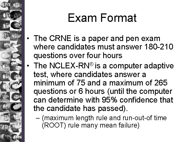 Exam Format • The CRNE is a paper and pen exam where candidates must