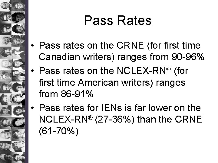 Pass Rates • Pass rates on the CRNE (for first time Canadian writers) ranges