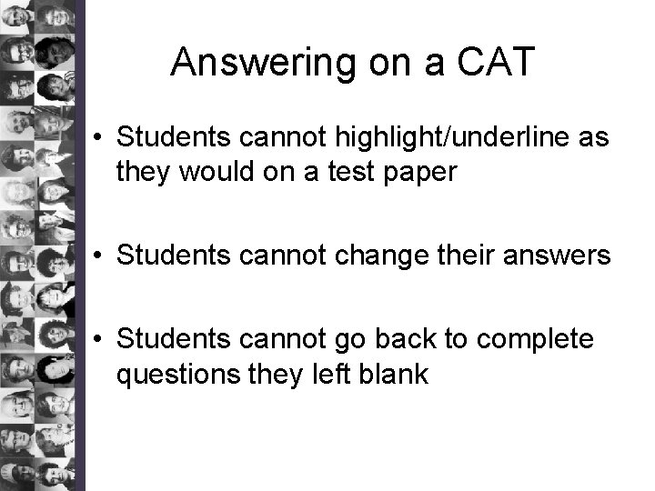Answering on a CAT • Students cannot highlight/underline as they would on a test