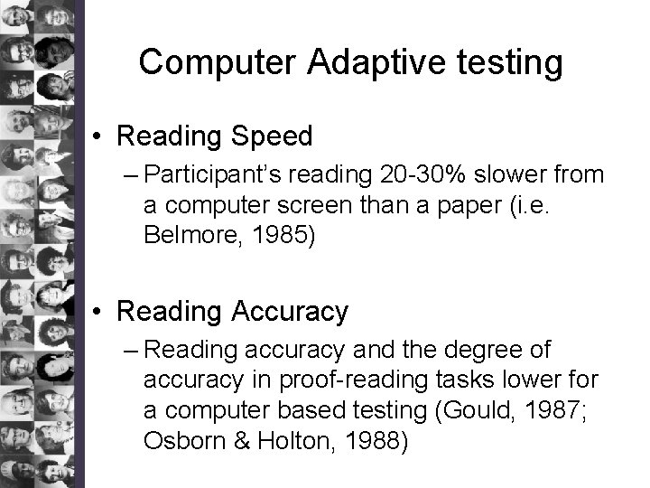 Computer Adaptive testing • Reading Speed – Participant’s reading 20 -30% slower from a