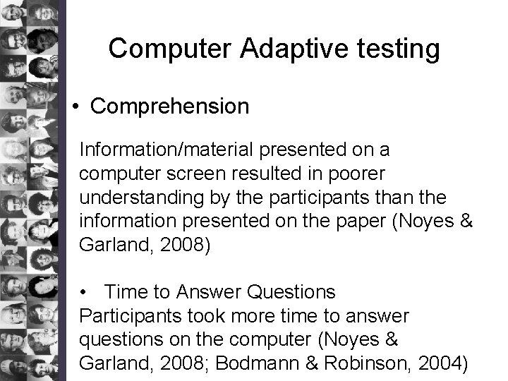 Computer Adaptive testing • Comprehension Information/material presented on a computer screen resulted in poorer