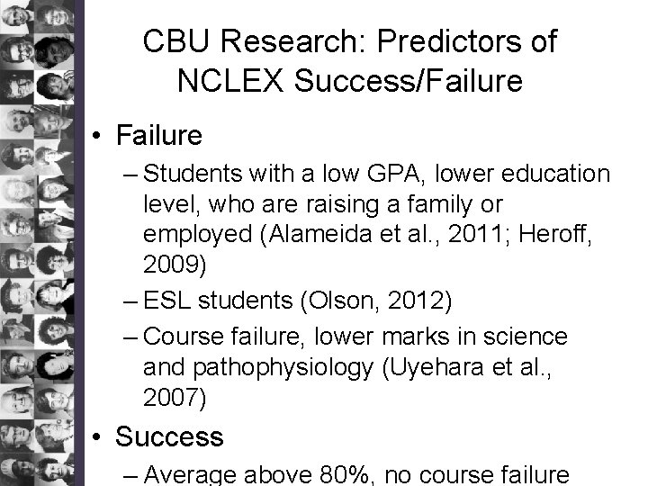 CBU Research: Predictors of NCLEX Success/Failure • Failure – Students with a low GPA,