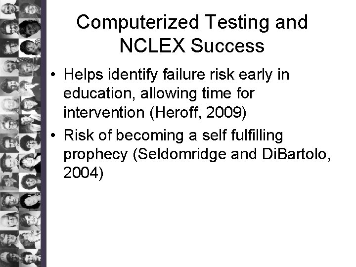 Computerized Testing and NCLEX Success • Helps identify failure risk early in education, allowing