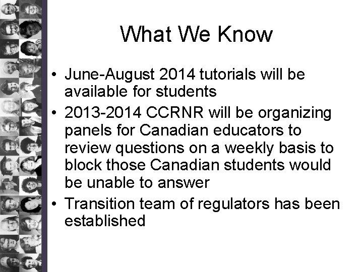 What We Know • June-August 2014 tutorials will be available for students • 2013