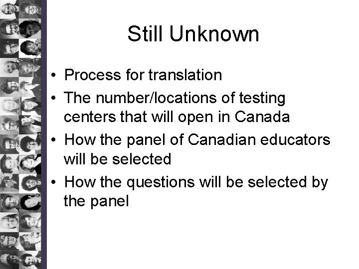 Still Unknown • Process for translation • The number/locations of testing centers that will