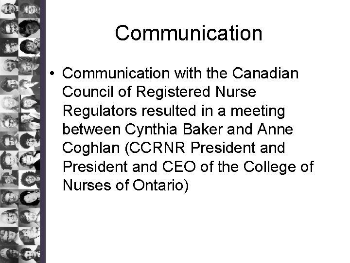 Communication • Communication with the Canadian Council of Registered Nurse Regulators resulted in a