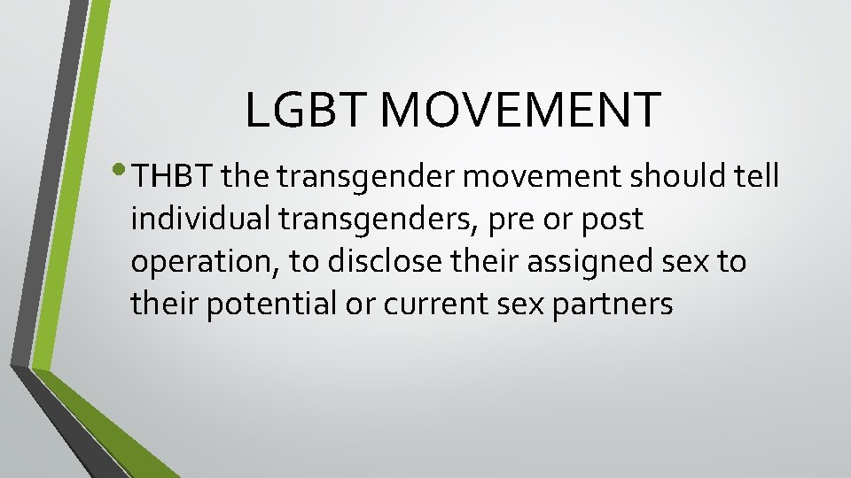 LGBT MOVEMENT • THBT the transgender movement should tell individual transgenders, pre or post LGBT MOVEMENT • THBT the transgender movement should tell individual transgenders, pre or post