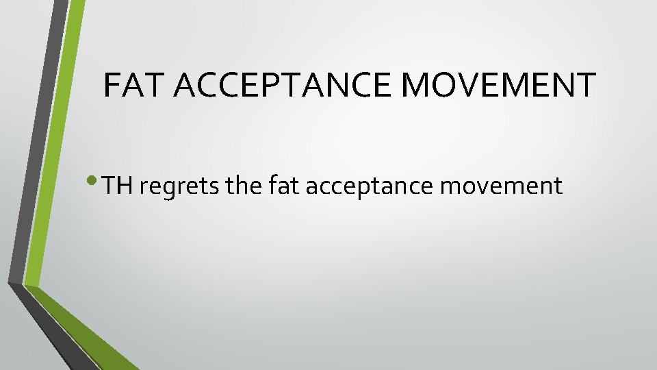 FAT ACCEPTANCE MOVEMENT • TH regrets the fat acceptance movement FAT ACCEPTANCE MOVEMENT • TH regrets the fat acceptance movement