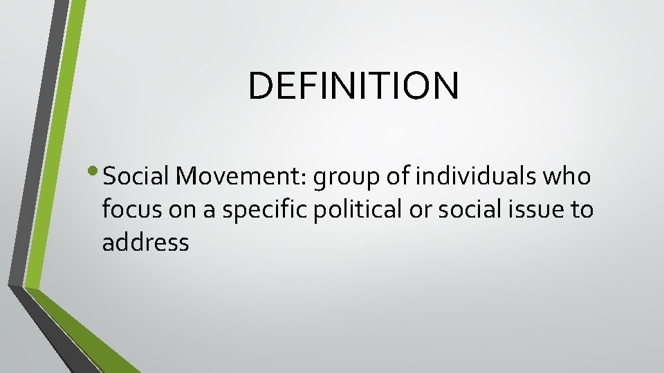 DEFINITION • Social Movement: group of individuals who focus on a specific political or DEFINITION • Social Movement: group of individuals who focus on a specific political or