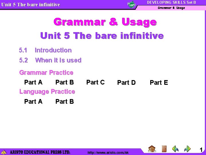 DEVELOPING SKILLS Set B Unit 5 The bare infinitive Grammar & Usage Unit 5